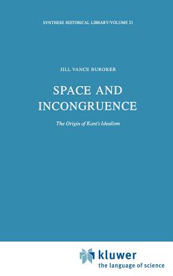 Space and Incongruence: The Origin of Kant's Idealism - Buroker, J V