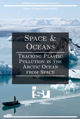 Space and Oceans: Tracking Plastic Pollution in the Arctic Ocean from Space - Atf Press, and Siqueira, Gabriel Bueno (Editor)