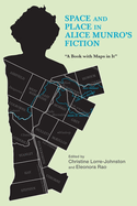 Space and Place in Alice Munro's Fiction: A Book with Maps in It
