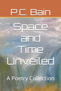 Space and Time Unveiled: A Poetry Collection