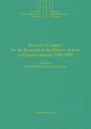 'Space' as a Category for the Research of the History of Jews in Poland-Lithuania 1500-1900