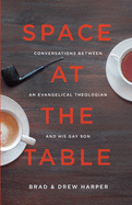 Space at the Table: Conversations between an Evangelical Theologian and His Gay Son