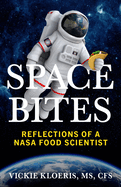 Space Bites: Reflections of a NASA Food Scientist