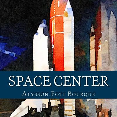 Space Center - Bourque, Alysson Foti