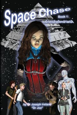 Space Chase, Book 1: Arrendrallendriania - Ireland, Joseph