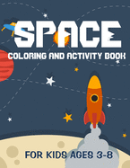 Space coloring and activity book for kids ages 3-8: outer space activity book - A Fun Kid Workbook Game For Learning - find and color - space ships and rockets, astronauts
