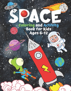 Space Coloring and Activity Book for Kids Ages 6-12: Coloring, Mazes, Find Differences, Crosswords, Word Search, Connect the Dots and More!Fun and Learning