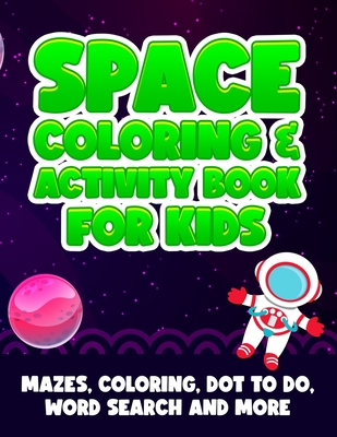 Space Coloring And Activity Book For Kids: Mazes, Coloring, Dot To Dot, Word Search And More Great Gift For Toddlers Boys Girls - Press, Curious Minds