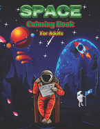 Space Coloring Book for Adults: Space Coloring Pages for Adulrs and Space Lovers