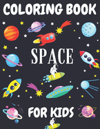 Space Coloring Book For Kids: Children's Coloring Books With Planets, Astronauts, Space Ships, Rockets Outer Space Coloring Book For Kids