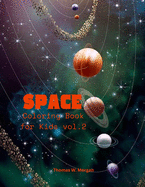 Space Coloring Book for Kids vol.2: Coloring and Activity Book for Kids Ages 4-12 with Planets, Astronauts, Space Ships, Rockets