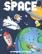 Space Coloring Book for Toddlers: Pages with Astronauts, Space Ships, Planets for Children, Kids, Perfect Gift for Boys or Girls