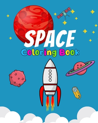Space Coloring Book: Kids Fantastic Outer Space Coloring with Planets, Astronauts, Space Ships, Rockets, Cool Gift For Toddlers And Preschool - Box, Color