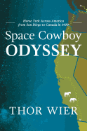 Space Cowboy Odyssey: Horse Trek Across America from San Diego to Canada in 1970