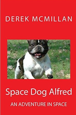 Space Dog Alfred - McMillan, Angela (Editor), and McMillan, Derek