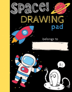 Space Drawing Pad: Drawing Books for Kids To Create Their Own Story, SPACE and ASTRONAUT Edition