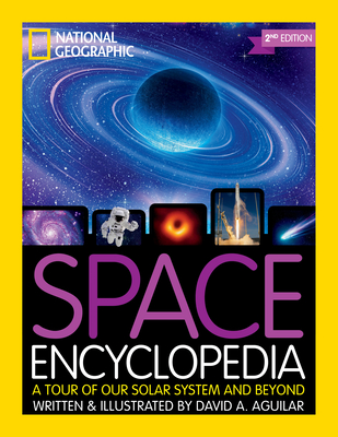 Space Encyclopedia, 2nd Edition: A Tour of Our Solar System and Beyond - National Geographic Kids