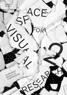 Space for Visual Research 2: Workshop, Manual and Compendium - Weisbeck, Markus