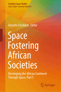 Space Fostering African Societies: Developing the African Continent Through Space, Part 5