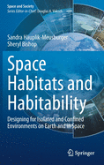 Space Habitats and Habitability: Designing for Isolated and Confined Environments on Earth and in Space