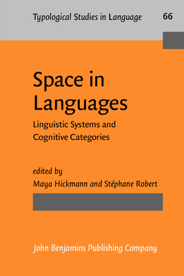 Space in Languages: Linguistic Systems and Cognitive Categories - Hickmann, Maya (Editor), and Robert, Stphane (Editor)