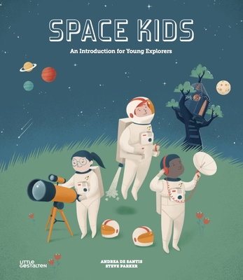 Space Kids: An Introduction for Young Explorers - Parker, Steve (Text by)