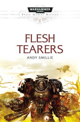 Space Marine Battles: Flesh Tearers - Smillie, Andy