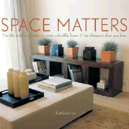 Space Matters: Use the Wisdom of Vastu to Create a Healthy Home. 11 Top Designers Show You How - Cox, Kathleen