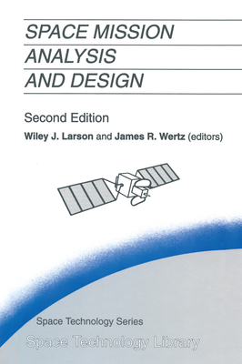 Space Mission Analysis and Design - Larson, Wiley J (Editor), and Wertz, A V (Editor)