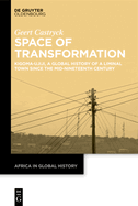 Space of Transformation: Kigoma-Ujiji, a Global History of a Liminal Town since the Mid-Nineteenth Century