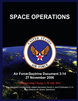 Space Operations: Air Force Doctrine Document 3-14 27 November 2006 - United States Air Force