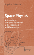 Space Physics: An Introduction to Plasmas and Particles in the Heliosphere and Magnetospheres