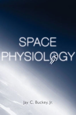 Space Physiology - Buckey, Jay C, Jr.