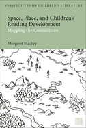 Space, Place, and Children's Reading Development: Mapping the Connections