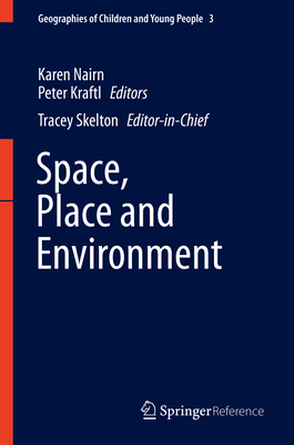 Space, Place, and Environment - Nairn, Karen (Editor), and Kraftl, Peter (Editor), and Skelton, Tracey