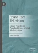 Space Race Television: Image Vehicles as Agents of (trans-)global Mediatisation