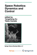 Space Robotics: Dynamics and Control - Kanade, Takeo (Editor)