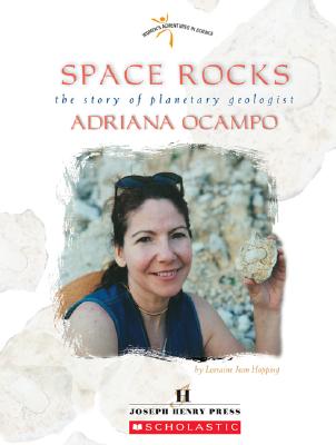 Space Rocks: The Story of Planetary Geologist Adriana Ocampo - Hopping, Lorraine Jean