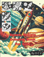Space, Rokets Coloring Book For Kids: Outer Space Coloring, Planets, Rokets, Astronauts, Space Ships, Children Coloring Book