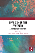 Space(s) of the Fantastic: A 21st Century Manifesto