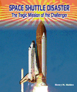 Space Shuttle Disaster: The Tragic Mission of the Challenger