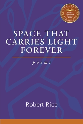 Space That Carries Light Forever - Rice, Robert