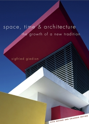 Space, Time & Architecture: The Growth of a New Tradition - Giedion, Sigfried