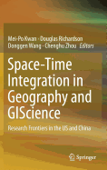 Space-Time Integration in Geography and Giscience: Research Frontiers in the Us and China - Kwan, Mei-Po (Editor), and Richardson, Douglas, Dr. (Editor), and Wang, Donggen (Editor)