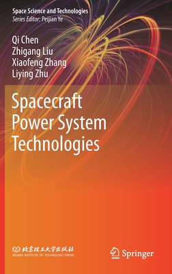 Spacecraft Power System Technologies - Chen, Qi, and Liu, Zhigang, and Zhang, Xiaofeng