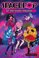 Spacepop: Not Your Average Princesses