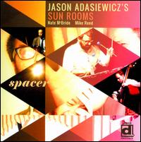 Spacer - Jason Adasiewicz's Sun Rooms