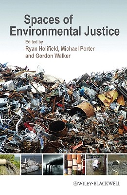 Spaces of Environmental Justice - Holifield, Ryan (Editor), and Porter, Michael (Editor), and Walker, Gordon (Editor)