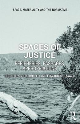 Spaces of Justice: Peripheries, Passages, Appropriations - Butler, Chris (Editor), and Mussawir, Edward (Editor)