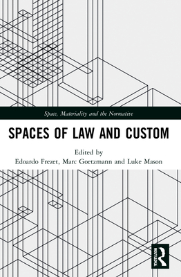 Spaces of Law and Custom - Frezet, Edoardo (Editor), and Goetzmann, Marc (Editor), and Mason, Luke (Editor)